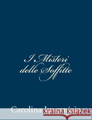 I Misteri delle Soffitte Invernizio, Carolina 9781481004176 Createspace - książka