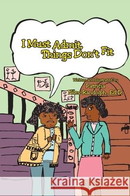 I Must Admit - Things Don't Fit Patricia Niles-Randolph Ed D 9781644715123 Covenant Books - książka