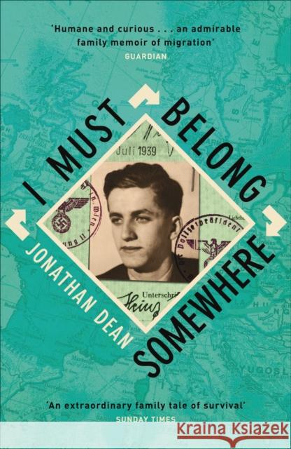 I Must Belong Somewhere: An extraordinary family tale of survival Dean, Jonathan 9781474604482 Orion Publishing Co - książka