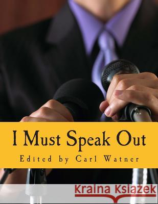 I Must Speak Out (Large Print Edition): The Best of The Voluntaryist 1982-1999 Watner, Carl 9781479248902 Createspace - książka