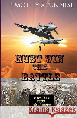 I Must Win This Battle Timothy Atunnise 9781461157830 Createspace - książka