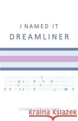 I Named It Dreamliner Alfredo Lerma Martinez 9798783167843 Independently Published - książka