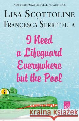 I Need a Lifeguard Everywhere but the Pool Scottoline, Lisa 9781250059994 St. Martin's Griffin - książka