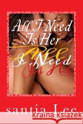 I Need Is Her Santia Lashaun Lee 9781537779577 Createspace Independent Publishing Platform - książka