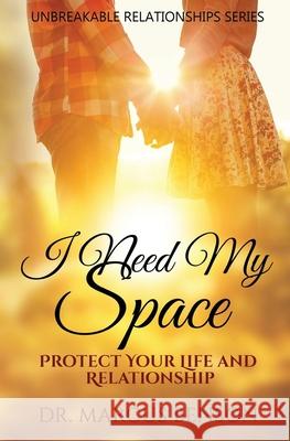 I Need My Space: Protect Your Life and Relationship Dr Marcus Benson 9781530993000 Createspace Independent Publishing Platform - książka
