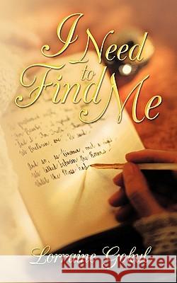 I Need to Find Me Lorraine Gokul 9781449047597 Authorhouse - książka