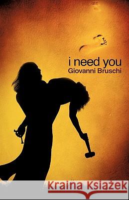 I Need You Giovanni Bruschi 9781606475706 Xulon Press - książka