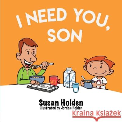 I Need You Son Susan J. Holden Jordan J. Holden 9780994608345 Festoon Publishing - książka