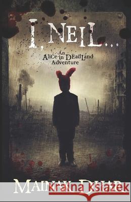 I, Neil: An Alice in Deadland Adventure Mainak Dhar 9781980200727 Independently Published - książka