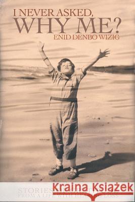 I Never Asked, Why Me? Enid Denbo Wizig 9781986066013 Createspace Independent Publishing Platform - książka