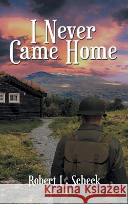I Never Came Home Robert L. Scheck 9781947765320 Readersmagnet LLC - książka