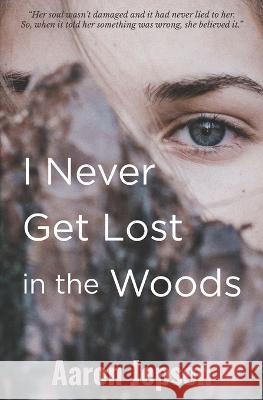 I Never Get Lost in the Woods Aaron Jepson   9781960583017 Waterside Productions - książka