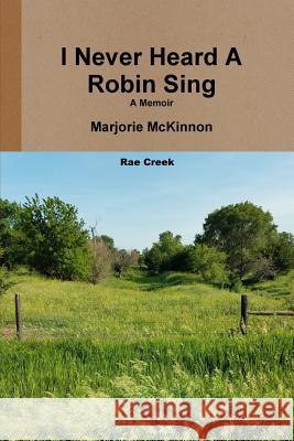 I Never Heard A Robin Sing McKinnon, Marjorie 9781387808434 Lulu.com - książka