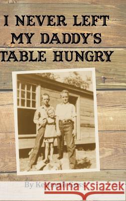 I Never Left My Daddy's Table Hungry Kenneth Goss 9781387077243 Lulu.com - książka