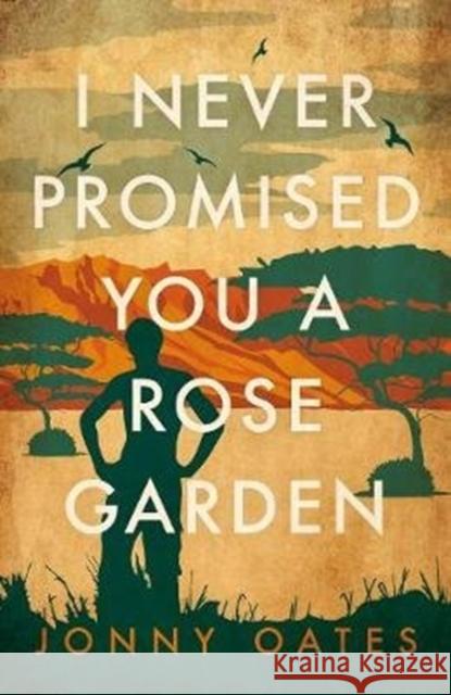 I Never Promised You A Rose Garden Jonny Oates 9781785905728 Biteback Publishing - książka