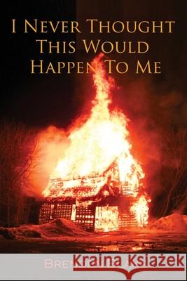 I Never Thought This Would Happen To Me Brenden Blake 9781974646036 Createspace Independent Publishing Platform - książka