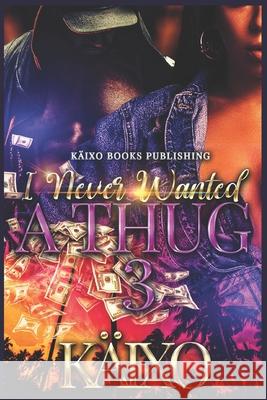 I Never Wanted a Thug 3  9798514664849 Independently Published - książka