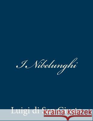 I Nibelunghi Luigi Di San Giusto 9781481064279 Createspace - książka