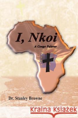I, Nkoi,: A Congo Palaver Dr Stanley Browne Jane Marshall 9781478374220 Createspace - książka