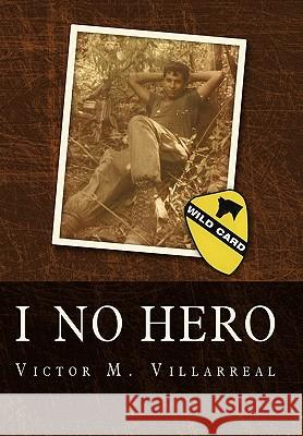 I No Hero Victor M Villarreal 9781450234214 iUniverse - książka