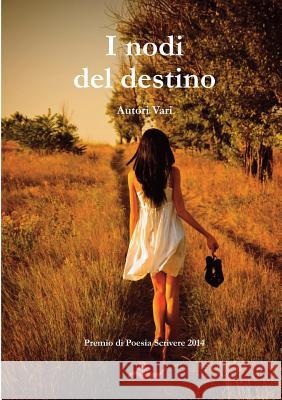 I Nodi Del Destino Autori Vari 9781326087913 Lulu.com - książka