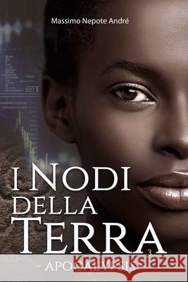 I Nodi della Terra Vol.3: Apocalypsis Nepote Andrè, Massimo 9781973819196 Createspace Independent Publishing Platform - książka