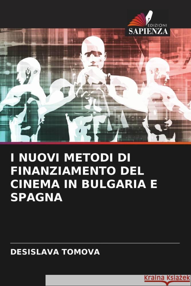 I Nuovi Metodi Di Finanziamento del Cinema in Bulgaria E Spagna Desislava Tomova 9786208145309 Edizioni Sapienza - książka