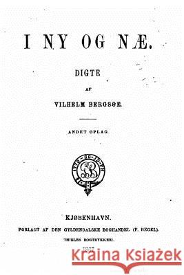 I NY Og Nae, Digte Vilhelm Bergsoe 9781519471154 Createspace - książka