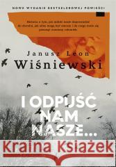 I odpuść nam nasze... Janusz L. Wiśniewski 9788383670003 Literanova - książka