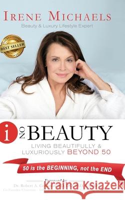 I On Beauty: Living Beautifully and Luxuriously Beyond 50 Irene Michaels 9781949535761 Best Seller Publishing LLC - książka