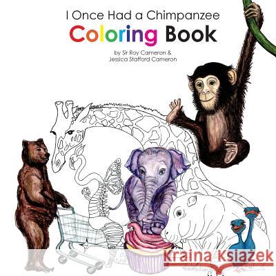I Once Had a Chimpanzee Coloring Book Sir Roy Cameron Jessica Stafford Cameron 9781910651100 Jessica Stafford Cameron - książka