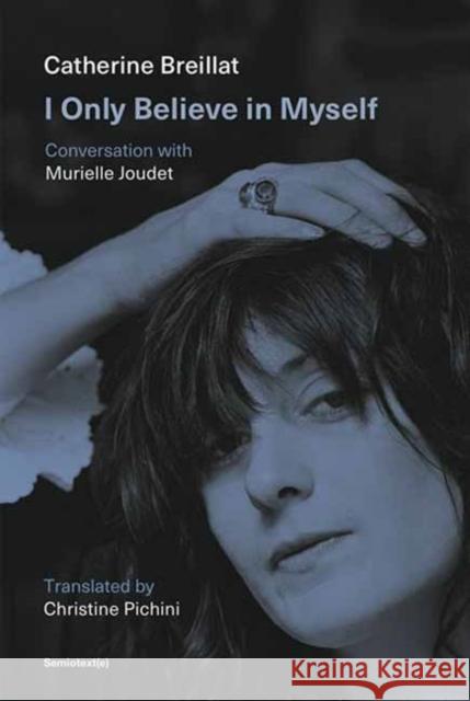 I Only Believe in Myself: Conversation with Murielle Joudet Murielle Joudet 9781635902617 Semiotext(e) - książka
