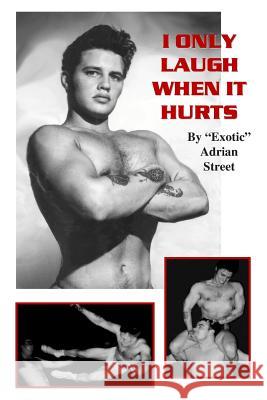 I Only Laugh When It Hurts Adrian Street 9781477540657 Createspace - książka