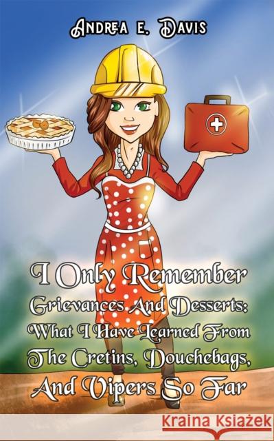 I Only Remember Grievances And Desserts Andrea E Davis 9798886930849 Austin Macauley Publishers LLC - książka