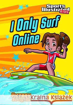 I Only Surf Online Val Priebe 9781434233943 Stone Arch Books - książka