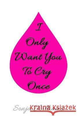 I Only Want You To Cry Once Debono, Stacey L. 9781542533027 Createspace Independent Publishing Platform - książka