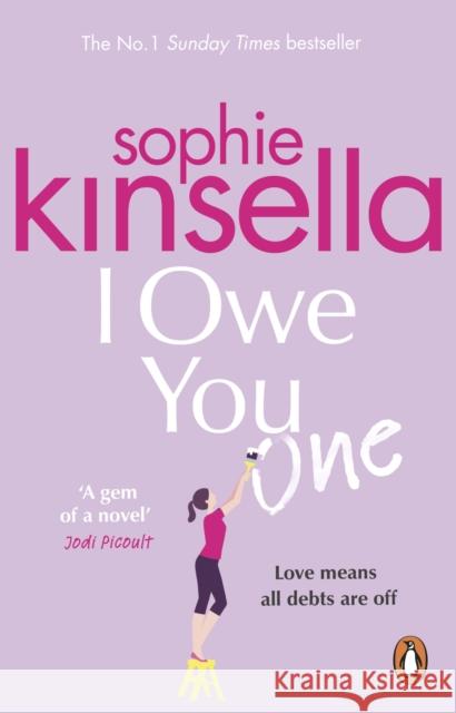I Owe You One: The Number One Sunday Times Bestseller Sophie Kinsella 9781784163570 Transworld Publishers Ltd - książka
