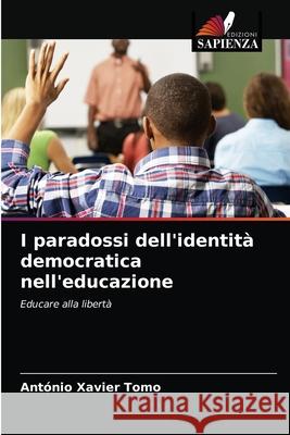 I paradossi dell'identità democratica nell'educazione Tomo, António Xavier 9786203156133 Edizioni Sapienza - książka