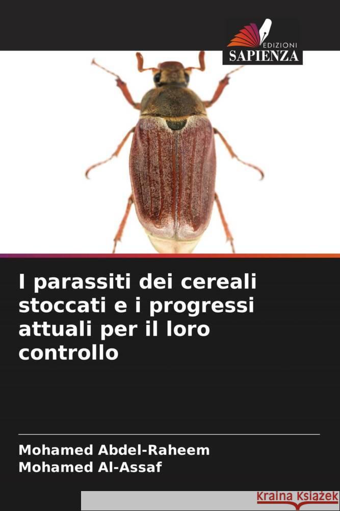 I parassiti dei cereali stoccati e i progressi attuali per il loro controllo Abdel-Raheem, Mohamed, Al-Assaf, Mohamed 9786205582251 Edizioni Sapienza - książka