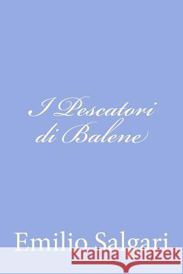 I Pescatori di Balene Salgari, Emilio 9781477619827 Createspace - książka