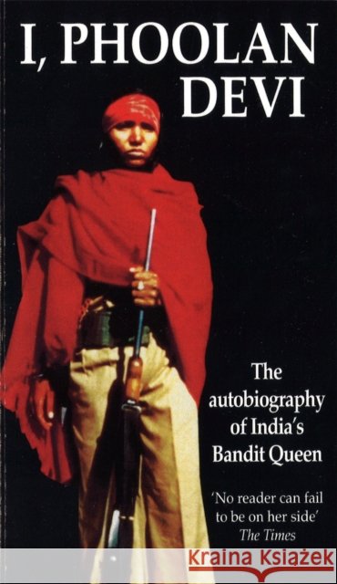 I, Phoolan Devi: The Autobiography of India's Bandit Queen Phoolan Devi 9780751519648 Little, Brown Book Group - książka