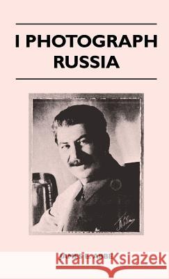 I Photograph Russia James E. Abbe 9781446513675 Stoddard Press - książka
