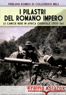 I pilastri del romano impero: Le camicie nere in Africa orientale (1935-36) Pierluigi Rome 9788893271585 Soldiershop - książka