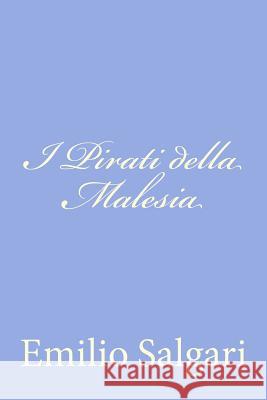 I Pirati della Malesia Salgari, Emilio 9781477619834 Createspace - książka