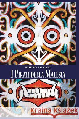 I Pirati della Malesia: Serie Indo-Malese Salgari, Emilio 9781364914981 Blurb - książka