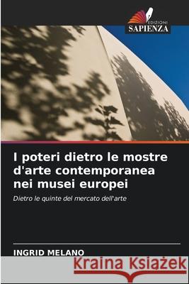 I poteri dietro le mostre d'arte contemporanea nei musei europei Ingrid Melano 9786203107500 Edizioni Sapienza - książka