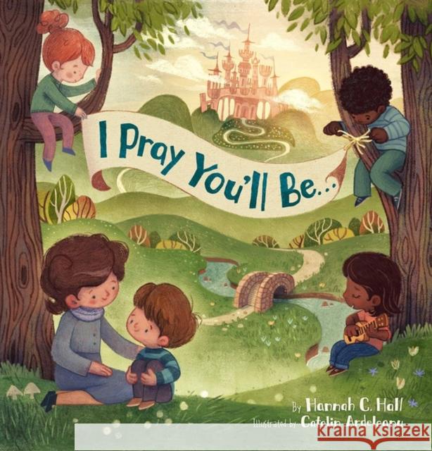 I Pray You'll Be . . . Hannah C. Hall 9781546003335 Little, Brown & Company - książka