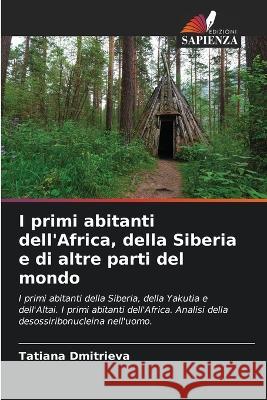 I primi abitanti dell\'Africa, della Siberia e di altre parti del mondo Tatiana Dmitrieva 9786205712252 Edizioni Sapienza - książka