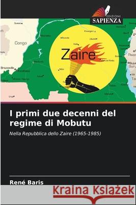 I primi due decenni del regime di Mobutu Baris, René 9786202002707 Edizioni Sapienza - książka