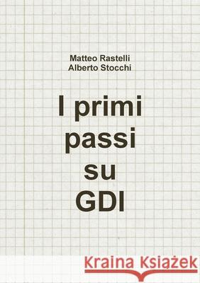 I primi passi su GDI Matteo Rastelli Alberto Stocchi 9781471736834 Lulu.com - książka